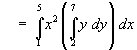 = Integral(1 to 5) x^2 {Integral(2 to 7) y dy} dx