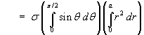 Mx = s Integral(0 to pi/2) sin t dt * Integral(0 to a) r^2 dr