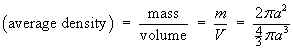 average density = mass / volume = 2 pi a^2 / (4/3 pi a^3)