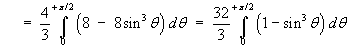 = (32/3) Integral(0 to pi/2) (1 - sin^3 t) dt