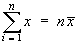 Sum {x} = n xBar