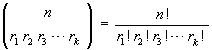 (n | r1 r2 ... rk) = n! / (r1! r2! ... rk!)