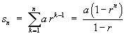 s_n = Sum_k=1^n { a r^(k-1) } = a(1-r^n) / (1-r)