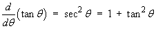 d/dt (tan t)  =  sec^2 t  =  1 + tan^2 t