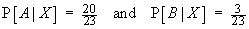 P[A|X] = 20/23  and  P[B|X] = 3/23