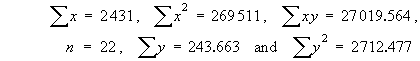 Sum x = 2431,  Sum x^2 = 269 511,   Sum xy = 27 019.564
   n = 22,   Sum y = 243.663,   Sum y^2 = 2 712.477