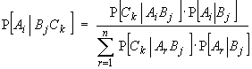 P[Ai|BjCk] = P[Ck|AiBj]*P[Ai|Bj] / Sum_r {P[Ck|ArBj]*P[Ar|Bj]}