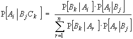 P[Ai|BjCk] = P[Bk|Ai]*P[Ai|Bj] / Sum_r {P[Bk|Ar]*P[Ar|Bj]}