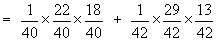 = (1*22*18)/(40*40*40) + (1*29*13)/(42*42*42)