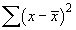Sum(x-xBar)^2