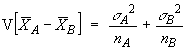V[XbarA-XbarB] = sA^2/nA - sB^2/nB