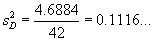 sD^2 = 4.6884/42  =  0.1116...