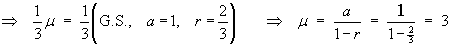 mu = (sum of geometric series) = 3