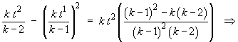 k*t^2/((k-2)) - (k*t/((k-1))^2
          = k*t^2*((k-1)^2 - k*(k-2))/((k-1)^2*(k-2))