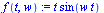 f(t, w) := `*`(t, `*`(sin(`*`(w, `*`(t)))))