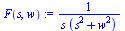 F(s, w) := `/`(1, `*`(`*`(s, `*`(`+`(`*`(`^`(s, 2)), `*`(`^`(w, 2)))))))