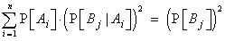 Sum{P[Ai].(P[Bj|Ai])^2} = (P[Bj])^2