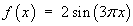 f(x) = 2 sin (3 pi x)