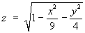 z = sqrt{ 1 - x^2 / 9 - y^2 / 4 }