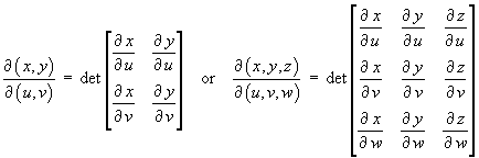 det
dx/du  dy/du
dx/dv  dy/dv       
or  det 
dx/du  dy/du  dz/du
dx/dv  dy/dv  dz/dv
dx/dw  dy/dw  dz/dw