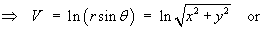 V = ln sqrt{x^2 + y^2}