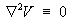 Laplacian of V = 0