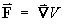 F = gradient of V