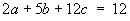 2a + 5b + 12c = 12