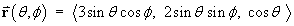 r  =  < 3 sin t cos f,  2 sin t sin f,  cos t >