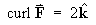 curl F = 2 k^