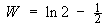 work done = ln 2  -  1/2