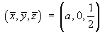 centre of mass at (a, 0, 1/2)