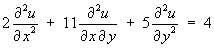 2 u_xx + 11 u_xy + 5 u_yy = 4