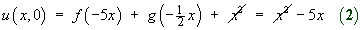 u(x,0) = f(-5x) + g(-x/2) = -5x  Equation 2