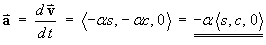 a = dv/dt = -alpha* < s, c, 0 >