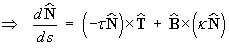 dN/ds = -tau*N X T + B X kappa*N