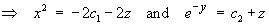 x^2 = -2c1 - 2z  and  e^(-y) = c2 + z