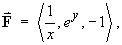 F = < 1/x, e^y, -1 >