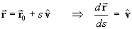 r = r0 + sv  ==>  dr/ds = v