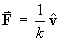 F = (1/k)v