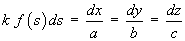 kf(s)ds = dx/a = dy/b = dz/c