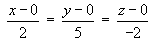(x-0)/2 = (y-0)/5=(z-0)/-2