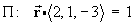 Plane : r * <2, 1, -3> = 1