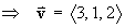 v = <3, 1, 2>