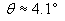 theta = 4.1 degrees