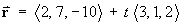 r = < 2, 7, -10 >  +  t < 3, 1, 2 >