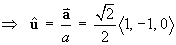 ==>   u = a/a = (1/2)*(2)^.5 <1, -1, 0>