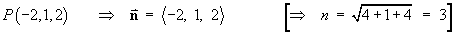P (-2, 1, 2)   n = <-2, 1, 2>
        ==>  n = sqrt{4+1+4} = 3