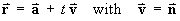 r = a + tv   with  v = n