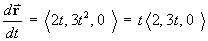 dr/dt = < 2t, 2t^2, 0 >
        = t < 2, 3t, 0 > 